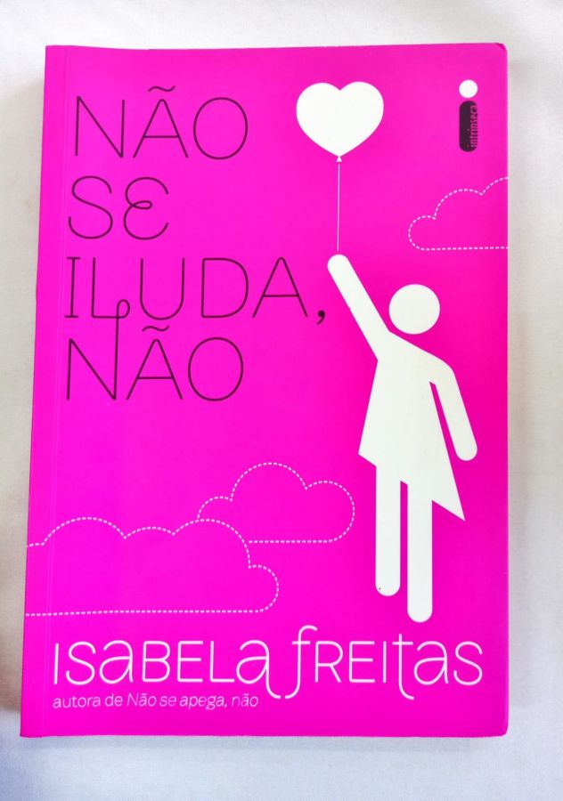 <a href="https://www.touchelivros.com.br/livro/nao-se-iluda-nao-2/">Não Se Iluda, Não - Isabela Freitas</a>