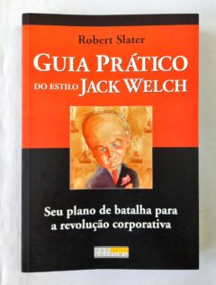 <a href="https://www.touchelivros.com.br/livro/guia-pratico-do-estilo-jack-welch/">Guia Prático Do Estilo Jack Welch - Robert Slater</a>