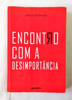 <a href="https://www.touchelivros.com.br/livro/encontro-com-a-desimportancia/">Encontro Com A Desimportância - Jailson de Almeida</a>