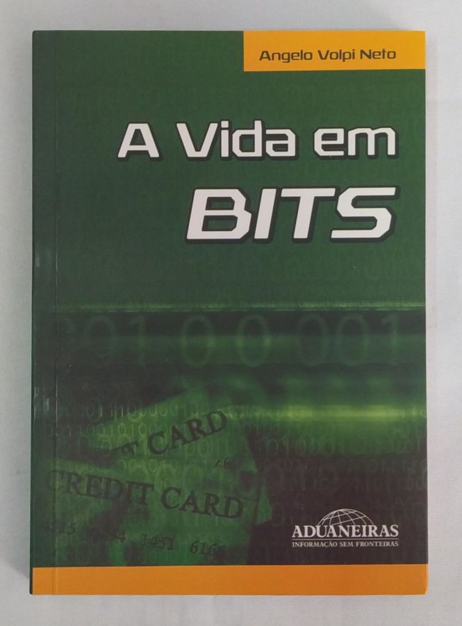 <a href="https://www.touchelivros.com.br/livro/a-vida-em-bits/">A Vida em Bits - Angelo Volpi Neto</a>