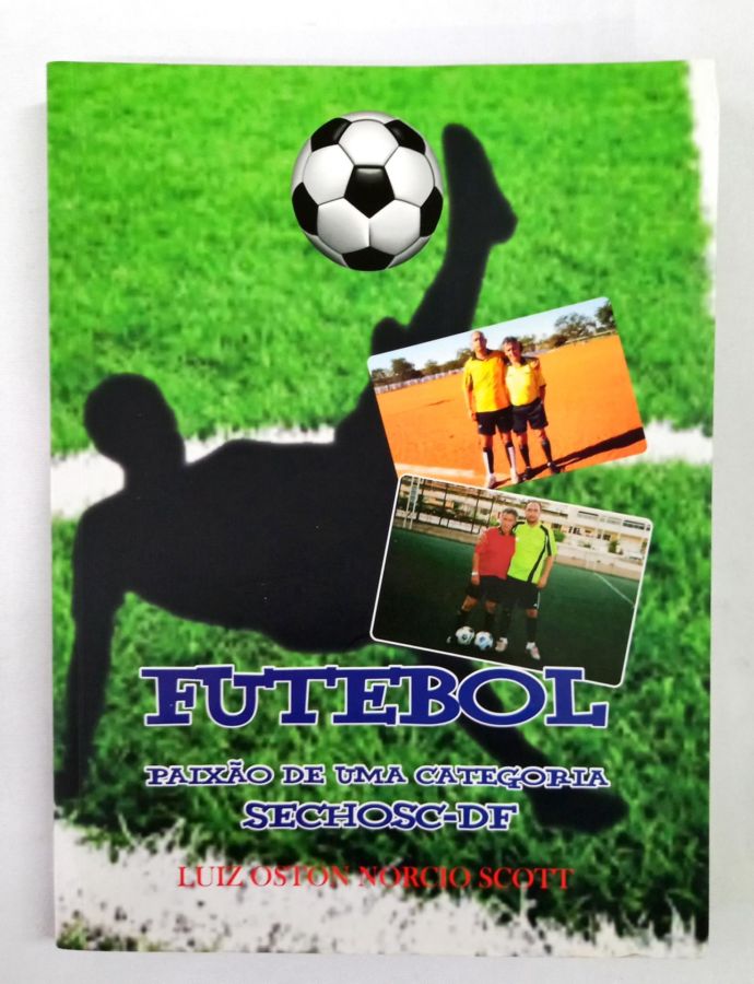 <a href="https://www.touchelivros.com.br/livro/futebol-paixao-de-uma-categoria/">Futebol – Paixão de Uma Categoria - Luiz Oston Norcio Scott</a>