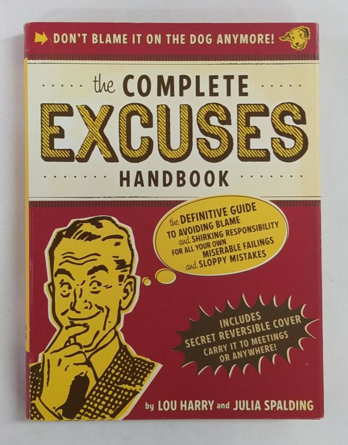 <a href="https://www.touchelivros.com.br/livro/the-complete-excuses-handbook/">The Complete Excuses Handbook - Lou Harry & Julia Spalding</a>
