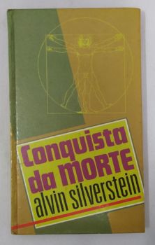 <a href="https://www.touchelivros.com.br/livro/a-conquista-da-morte/">A Conquista da Morte - Alvin Silverstein</a>