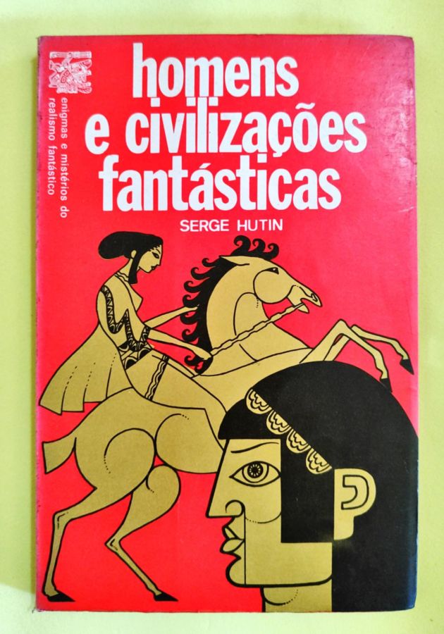 <a href="https://www.touchelivros.com.br/livro/homens-e-civilizacoes-fantasticas/">Homens e Civilizações Fantásticas - Serge Hutin</a>