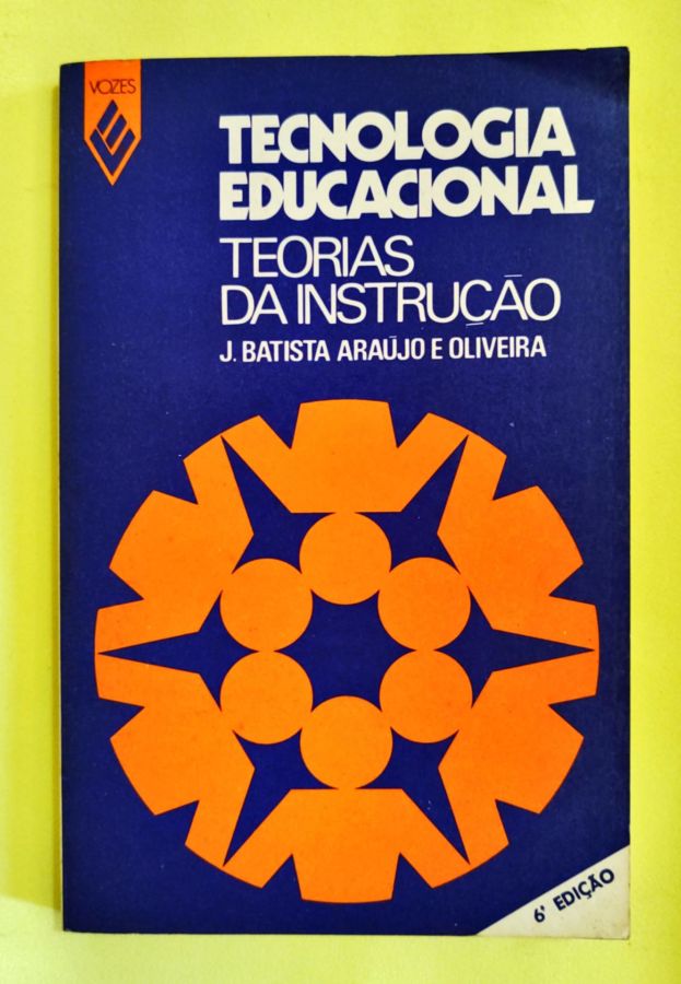 <a href="https://www.touchelivros.com.br/livro/tecnologia-educacional-teorias-da-instrucao/">Tecnologia Educacional: Teorias da Instrução - J. Batista Araújo e Oliveira</a>
