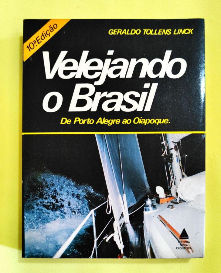 <a href="https://www.touchelivros.com.br/livro/velejando-o-brasil-de-porto-alegre-a-oiapoque/">Velejando o Brasil – De Porto Alegre a Oiapoque - Geraldo Tollens Linck</a>
