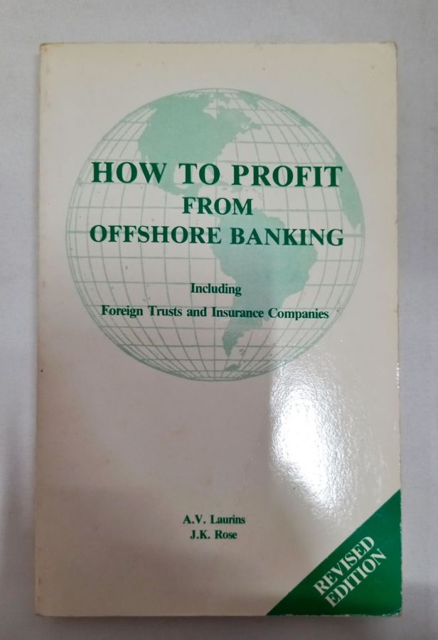 <a href="https://www.touchelivros.com.br/livro/how-to-profit-from-offshore-banking/">How To Profit From Offshore Banking - A. V. Laurins e J. K. Rose</a>