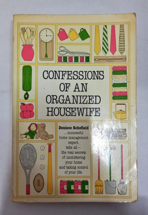 <a href="https://www.touchelivros.com.br/livro/confessions-of-an-organized-housewife/">Confessions of an Organized Housewife - Deniece Schofield</a>