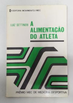 <a href="https://www.touchelivros.com.br/livro/a-alimentacao-do-atleta/">A Alimentação do Atleta - Luiz Settineri</a>