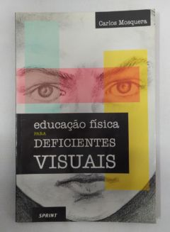 <a href="https://www.touchelivros.com.br/livro/educacao-fisica-para-deficientes-visuais/">Educacao Fisica Para Deficientes Visuais - Carlos Mosquera</a>