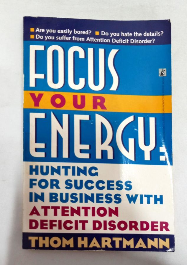 <a href="https://www.touchelivros.com.br/livro/focus-your-energy/">Focus Your Energy - Thom Hartman</a>