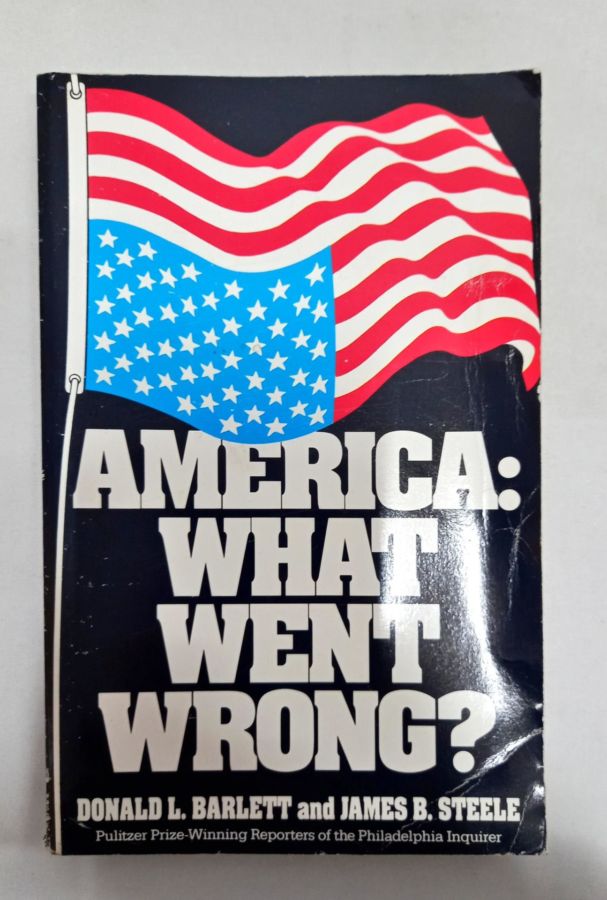<a href="https://www.touchelivros.com.br/livro/america-what-went-wrong/">America: What Went Wrong? - Donald L. Barlett e James B. Steele</a>