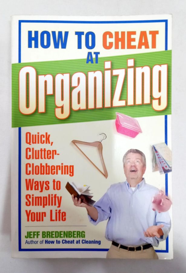 <a href="https://www.touchelivros.com.br/livro/how-to-cheat-at-organizing/">How to Cheat at Organizing - Jeff Bredenberg</a>