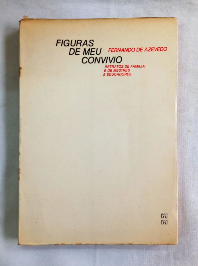 <a href="https://www.touchelivros.com.br/livro/figuras-de-meu-convivio/">Figuras de Meu Convívio - Fernando de Azevedo</a>