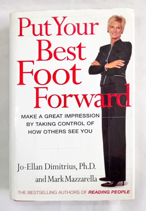 <a href="https://www.touchelivros.com.br/livro/put-your-best-foot-forward/">Put Your Best Foot Forward - Jo-Ellan Dimitrius, Ph. D. e Mark Mazzarella</a>