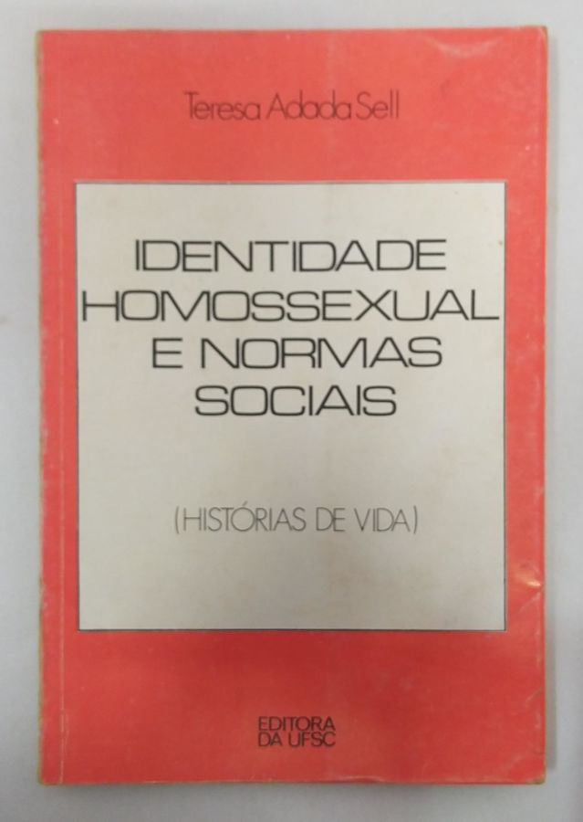 <a href="https://www.touchelivros.com.br/livro/identidade-homossexual-e-normas-sociais/">Identidade Homossexual e Normas Sociais - Teresa Adada Sell</a>