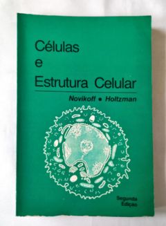 <a href="https://www.touchelivros.com.br/livro/celulas-e-estrutura-celular/">Células e Estrutura Celular - Alex B. Novikoff e Eric Holtzman</a>