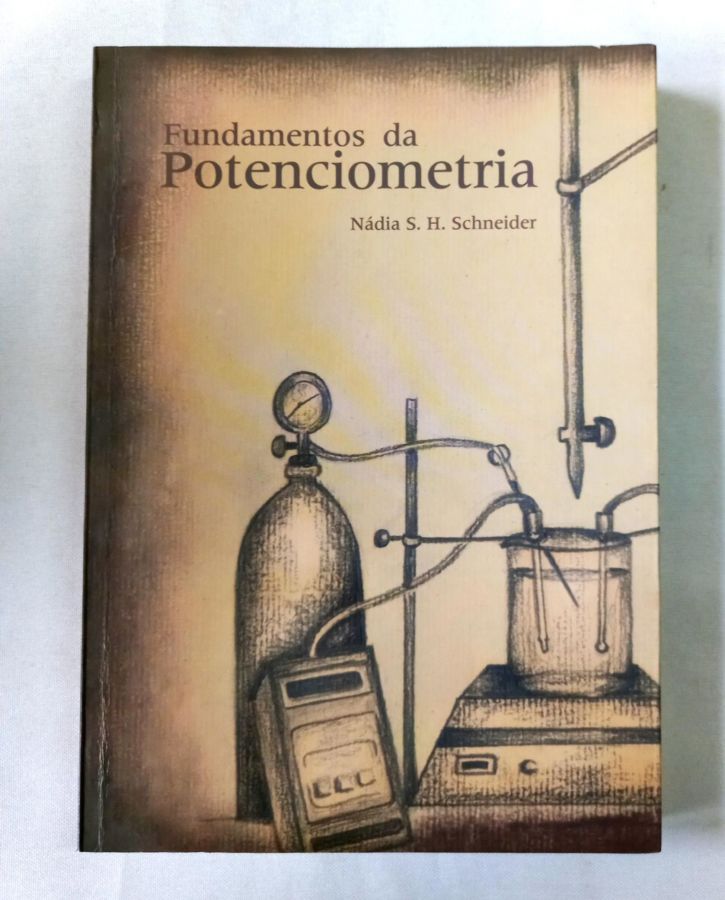 <a href="https://www.touchelivros.com.br/livro/fundamentos-da-potenciometria/">Fundamentos da Potenciometria - Nádia S. H. Schneider</a>