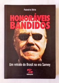 <a href="https://www.touchelivros.com.br/livro/honoraveis-bandidos-2/">Honoráveis Bandidos - Palmério Dória</a>
