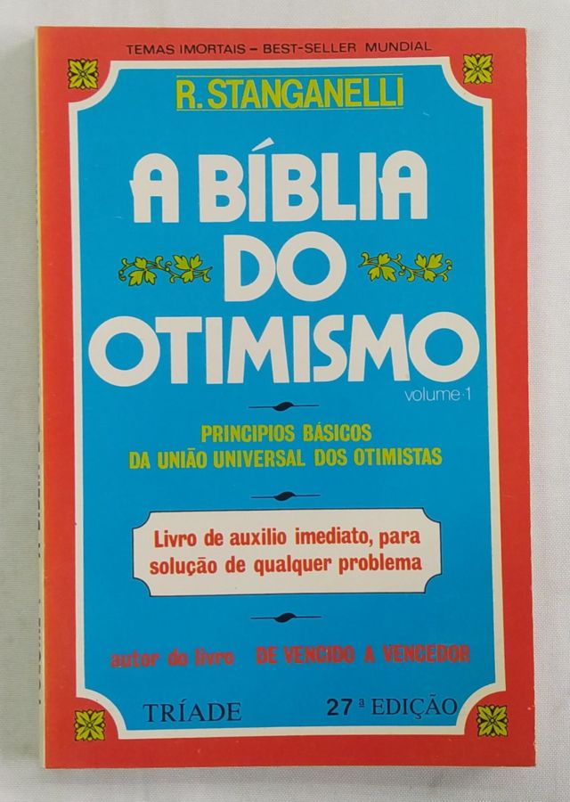 <a href="https://www.touchelivros.com.br/livro/a-biblia-do-otimismo-2/">A Bíblia do Otimismo - R. Stanganelli</a>