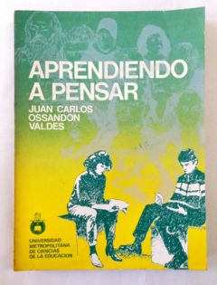<a href="https://www.touchelivros.com.br/livro/aprendiendo-a-pensar/">Aprendiendo a Pensar - Juan Carlos Ossandon Valdes</a>