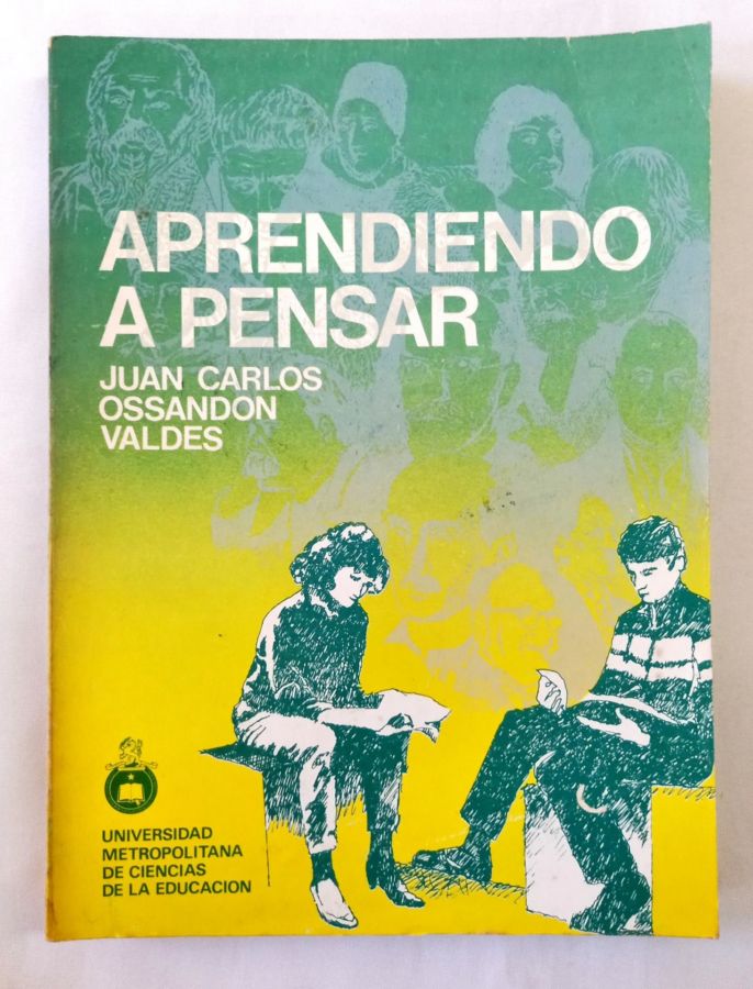 <a href="https://www.touchelivros.com.br/livro/aprendiendo-a-pensar/">Aprendiendo a Pensar - Juan Carlos Ossandon Valdes</a>