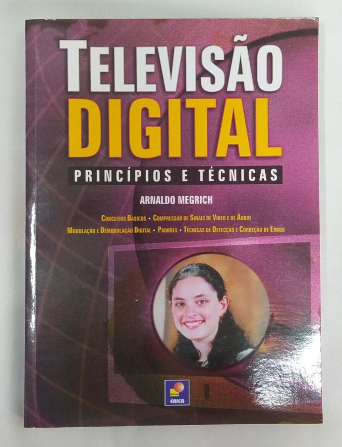 <a href="https://www.touchelivros.com.br/livro/televisao-digital-principios-e-tecnicas/">Televisão Digital – Princípios e Técnicas - Arnaldo Megrich</a>