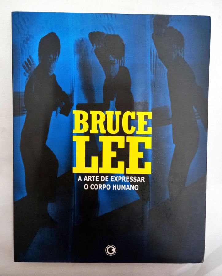 <a href="https://www.touchelivros.com.br/livro/bruce-lee-a-arte-de-expressar-o-corpo-humano/">Bruce Lee – A Arte De Expressar O Corpo Humano - John Little</a>