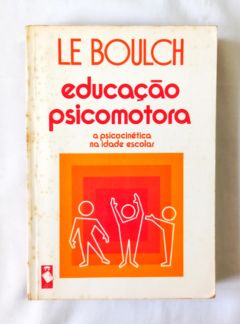 <a href="https://www.touchelivros.com.br/livro/educacao-psicomotora-2/">Educação Psicomotora - Jean le Boulch</a>
