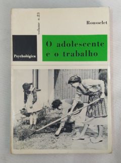 <a href="https://www.touchelivros.com.br/livro/o-adolescente-e-o-trabalho/">O Adolescente e o Trabalho - Jean Rousselet</a>