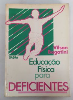 <a href="https://www.touchelivros.com.br/livro/educacao-fisica-para-deficientes/">Educação Física Para Deficientes - Vilson Bagatini</a>