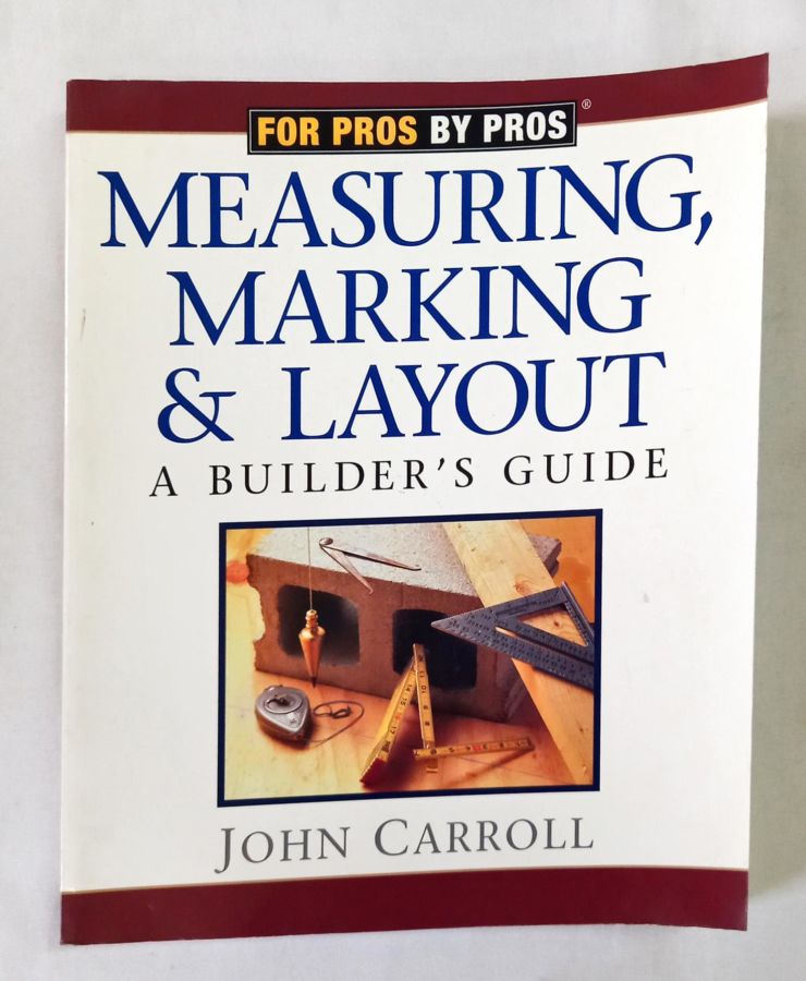 <a href="https://www.touchelivros.com.br/livro/measuring-marking-layout/">Measuring, Marking & Layout - John Carroll</a>
