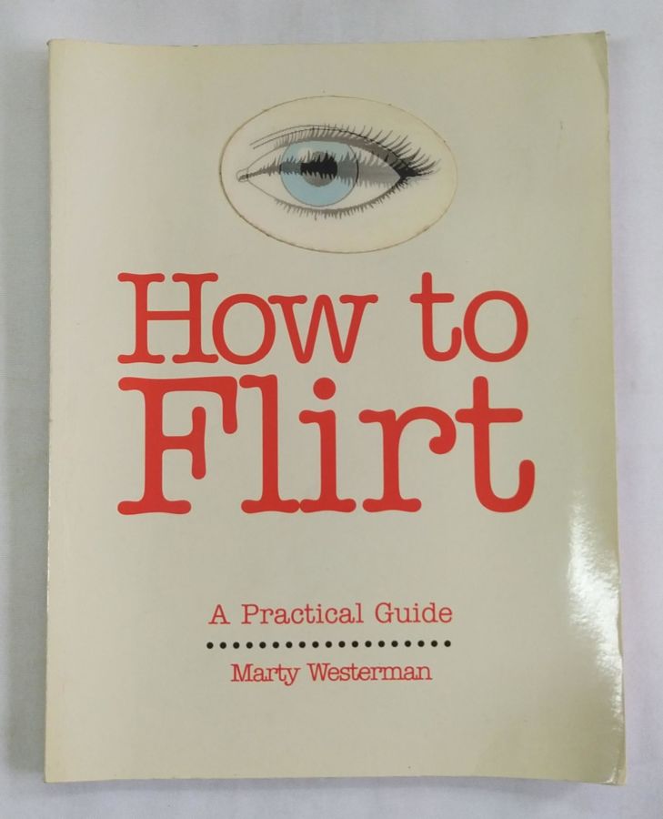 <a href="https://www.touchelivros.com.br/livro/how-to-flirt/">How To Flirt - Marty Westerman</a>