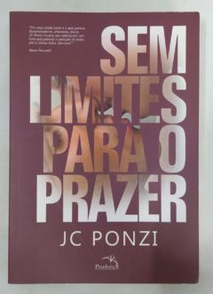 <a href="https://www.touchelivros.com.br/livro/sem-limites-para-o-prazer/">Sem Limites Para o Prazer - JC. Ponzi</a>