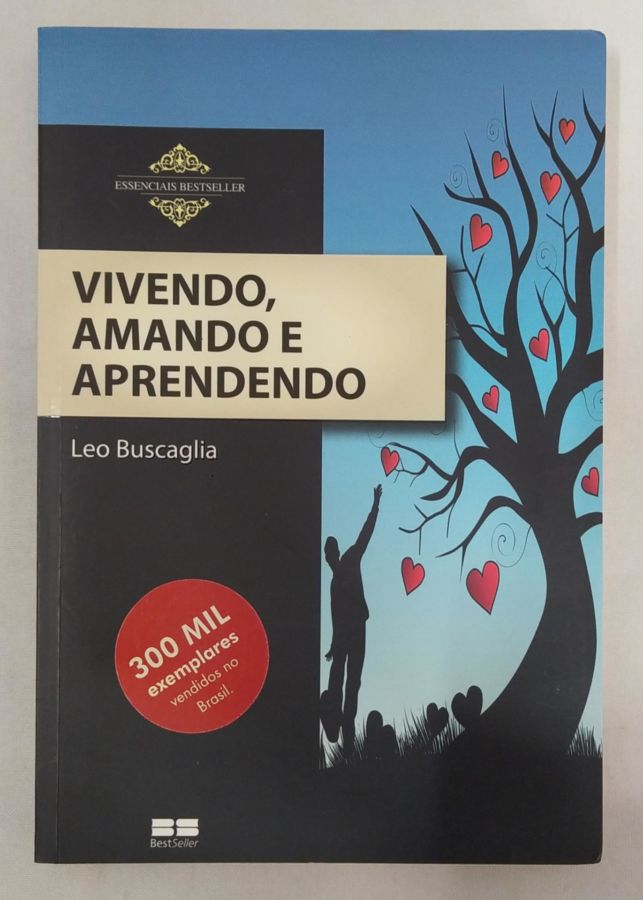 <a href="https://www.touchelivros.com.br/livro/vivendo-amando-e-aprendendo/">Vivendo, Amando e Aprendendo - Leo Buscaglia</a>