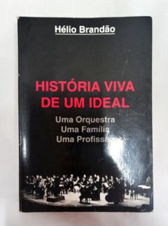 <a href="https://www.touchelivros.com.br/livro/historia-viva-de-um-ideal/">História Viva De Um Ideal - Hélio Brandão</a>