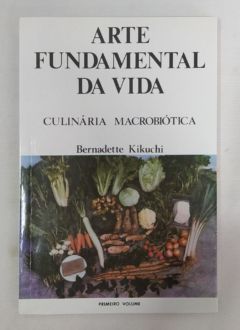 <a href="https://www.touchelivros.com.br/livro/a-arte-fundamental-da-vida-vol-1/">A Arte Fundamental da Vida. Vol. 1 - Bernadette Kikuchi</a>