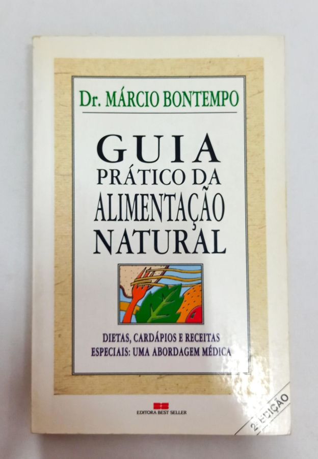 <a href="https://www.touchelivros.com.br/livro/guia-pratico-da-alimentacao-natural/">Guia Prático Da Alimentação Natural - Dr. Marcio Bontempo</a>