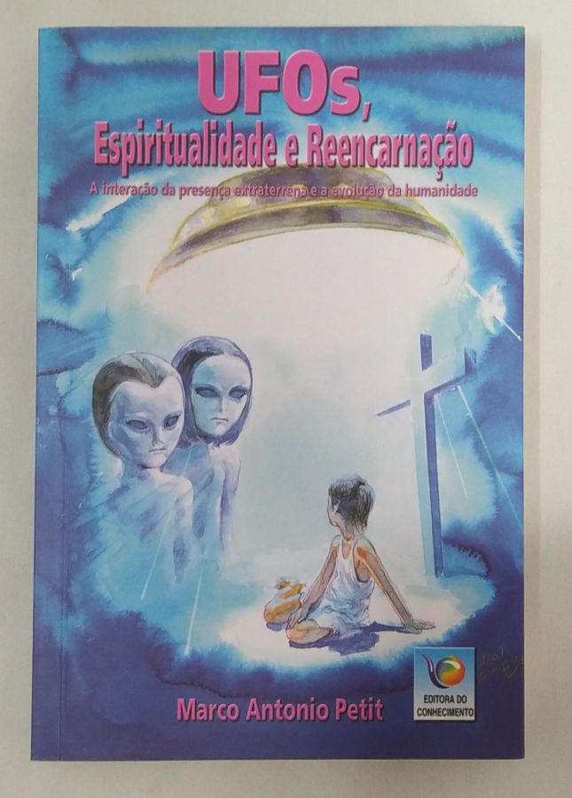 <a href="https://www.touchelivros.com.br/livro/ufos-espiritualidade-e-reencarnacao/">Ufos, Espiritualidade e Reencarnação - Marco Antonio Petit</a>