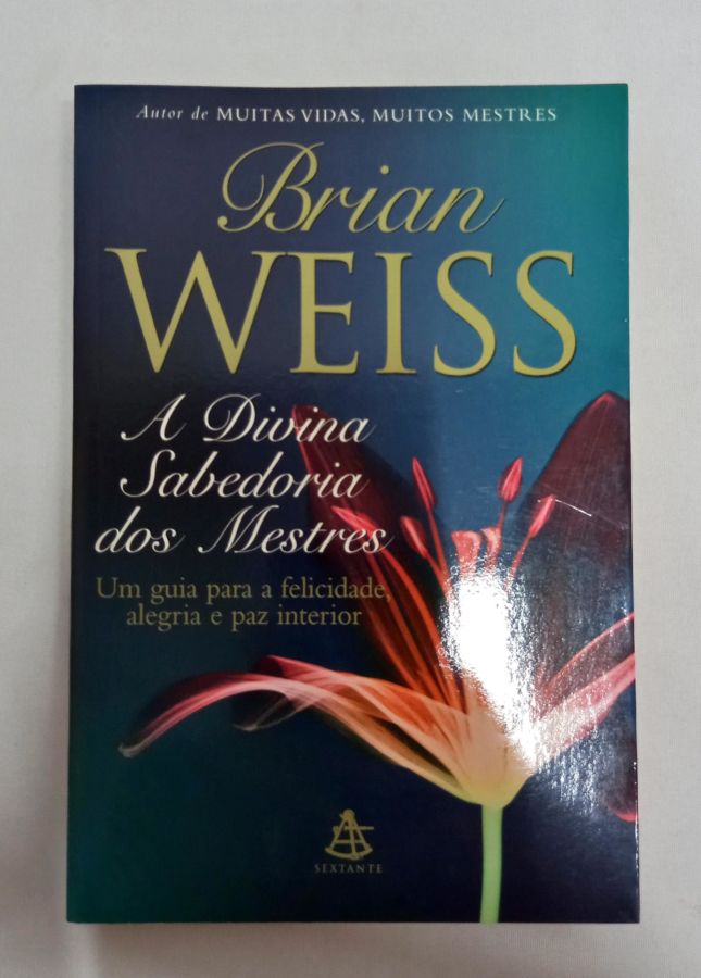 <a href="https://www.touchelivros.com.br/livro/a-divina-sabedoria-dos-mestres/">A Divina Sabedoria Dos Mestres - Brian Weiss</a>
