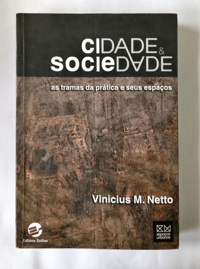 <a href="https://www.touchelivros.com.br/livro/cidade-e-sociedade/">Cidade e Sociedade - Vinicius M. Netto</a>