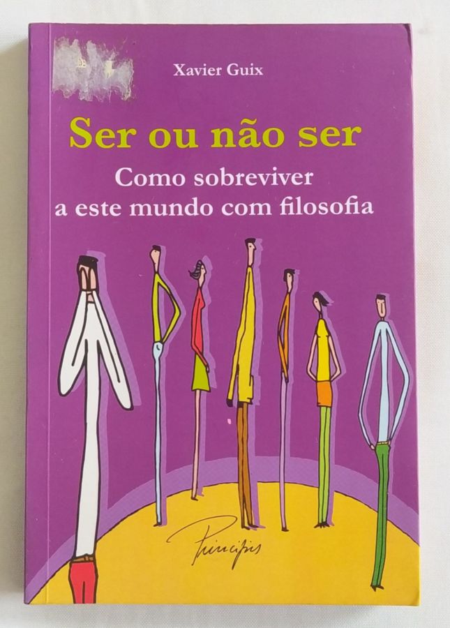 <a href="https://www.touchelivros.com.br/livro/ser-ou-nao-ser/">Ser Ou Não Ser - Xavier Guix</a>