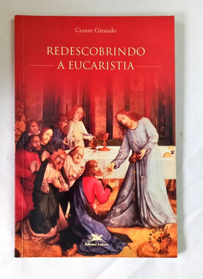 <a href="https://www.touchelivros.com.br/livro/redescobrindo-a-eucaristia/">Redescobrindo a Eucaristia - Cesare Giraudo</a>