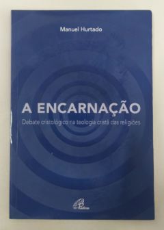 <a href="https://www.touchelivros.com.br/livro/a-encarnacao/">A Encarnação - Manuel Hurtado</a>