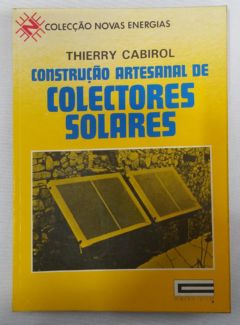 <a href="https://www.touchelivros.com.br/livro/construcao-artesanal-de-colectores-solares/">Construção Artesanal de Colectores Solares - Thierry Cabirol</a>