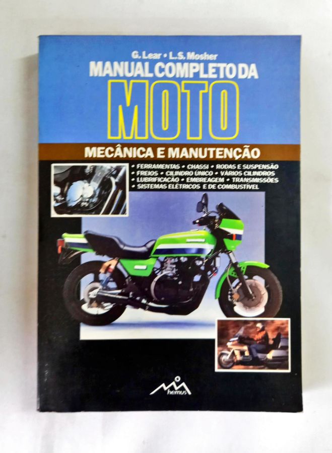 <a href="https://www.touchelivros.com.br/livro/manual-completo-da-moto/">Manual Completo da Moto - George Lear e Lynn S. Mosher</a>