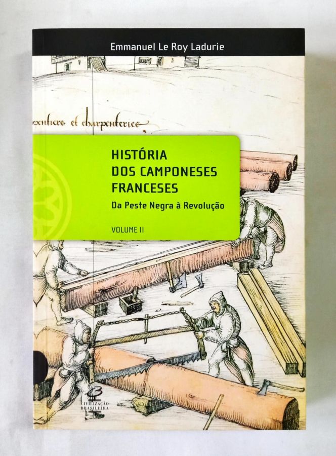História dos Camponeses Franceses – Vol. 2 - Emmanuel Le Roy Ladurie