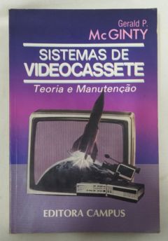 <a href="https://www.touchelivros.com.br/livro/sistemas-de-videocassete/">Sistemas de Videocassete - Geraldo P. McGinty</a>