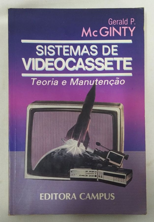 <a href="https://www.touchelivros.com.br/livro/sistemas-de-videocassete/">Sistemas de Videocassete - Geraldo P. McGinty</a>