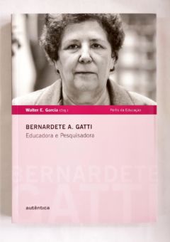 <a href="https://www.touchelivros.com.br/livro/bernardete-a-gatti-educadora-e-pesquisadora/">Bernardete A. Gatti – Educadora e Pesquisadora - Walter E. Garcia</a>